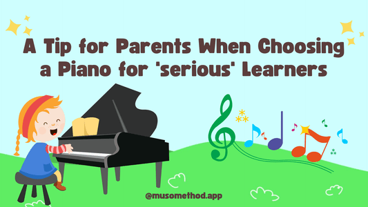 A Tip for Parents When Choosing a Piano for 'SERIOUS' Learners: