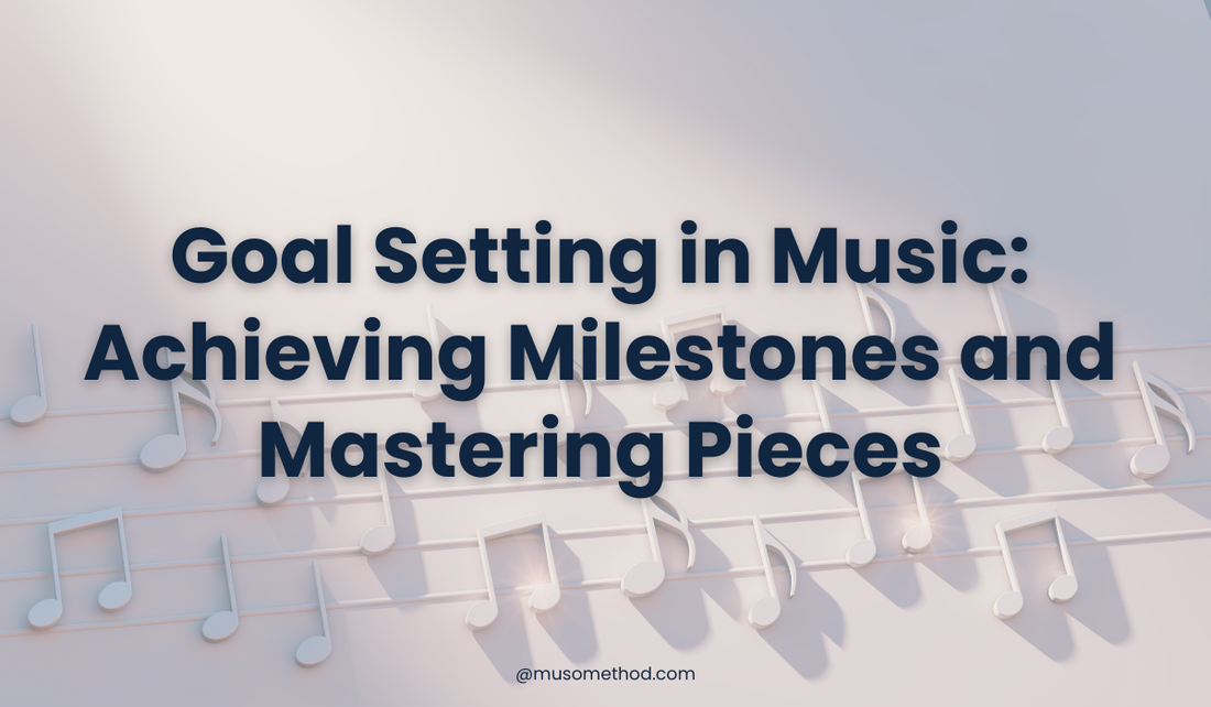 Goal Setting in Music: Achieving Milestones and Mastering Pieces