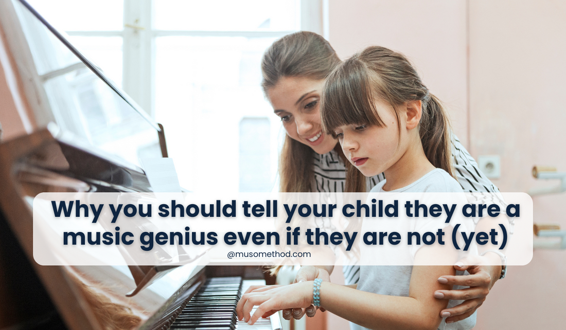 Why you should tell your child they are a music genius even if they are not (yet)