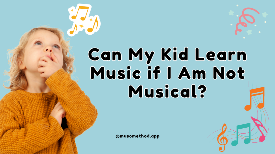 Can My Kid Learn Music if I Am Not Musical?