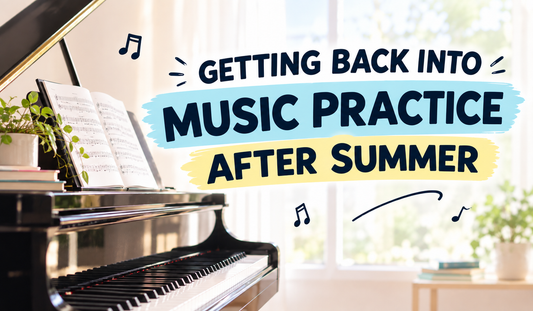 Getting Back Into Music Practice After Summer